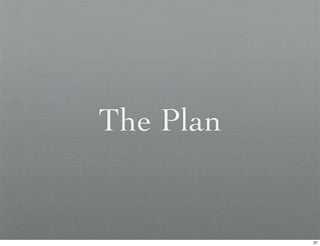The Plan


           37
 