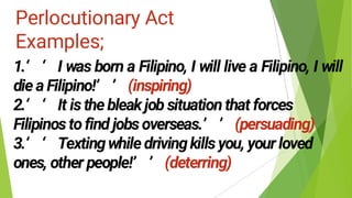 Perlocutionary Act
Examples;
 