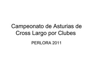 Campeonato de Asturias de Cross Largo por Clubes  PERLORA 2011 