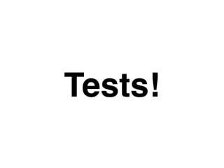 Tests!
 