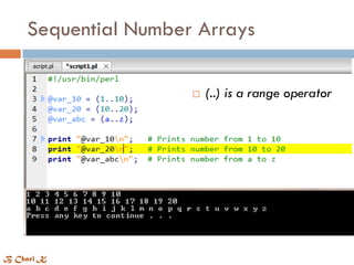 Sequential Number Arrays
 (..) is a range operator
B Chari K
 