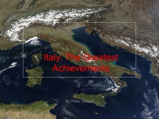 Italy: The Greatest Achievements By Peter Siklodi 