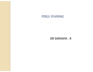 PERLS STAININIG
DR SARANYA . R
 
