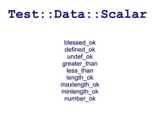 Test::Data::Scalar

       blessed_ok
       defined_ok
        undef_ok
      greater_than
        less_than
        length_ok
      maxlength_ok
      minlength_ok
       number_ok
 