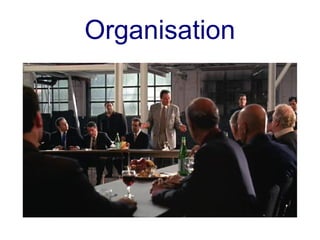 Organisation
 