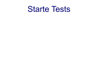 Starte Tests
 