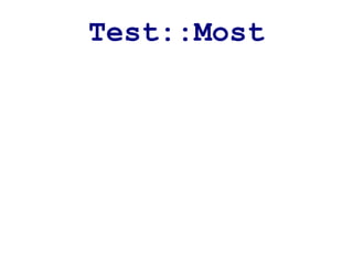 Test::Most
 