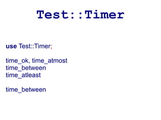 Test::Timer

use Test::Timer;

time_ok, time_atmost
time_between
time_atleast

time_between
 