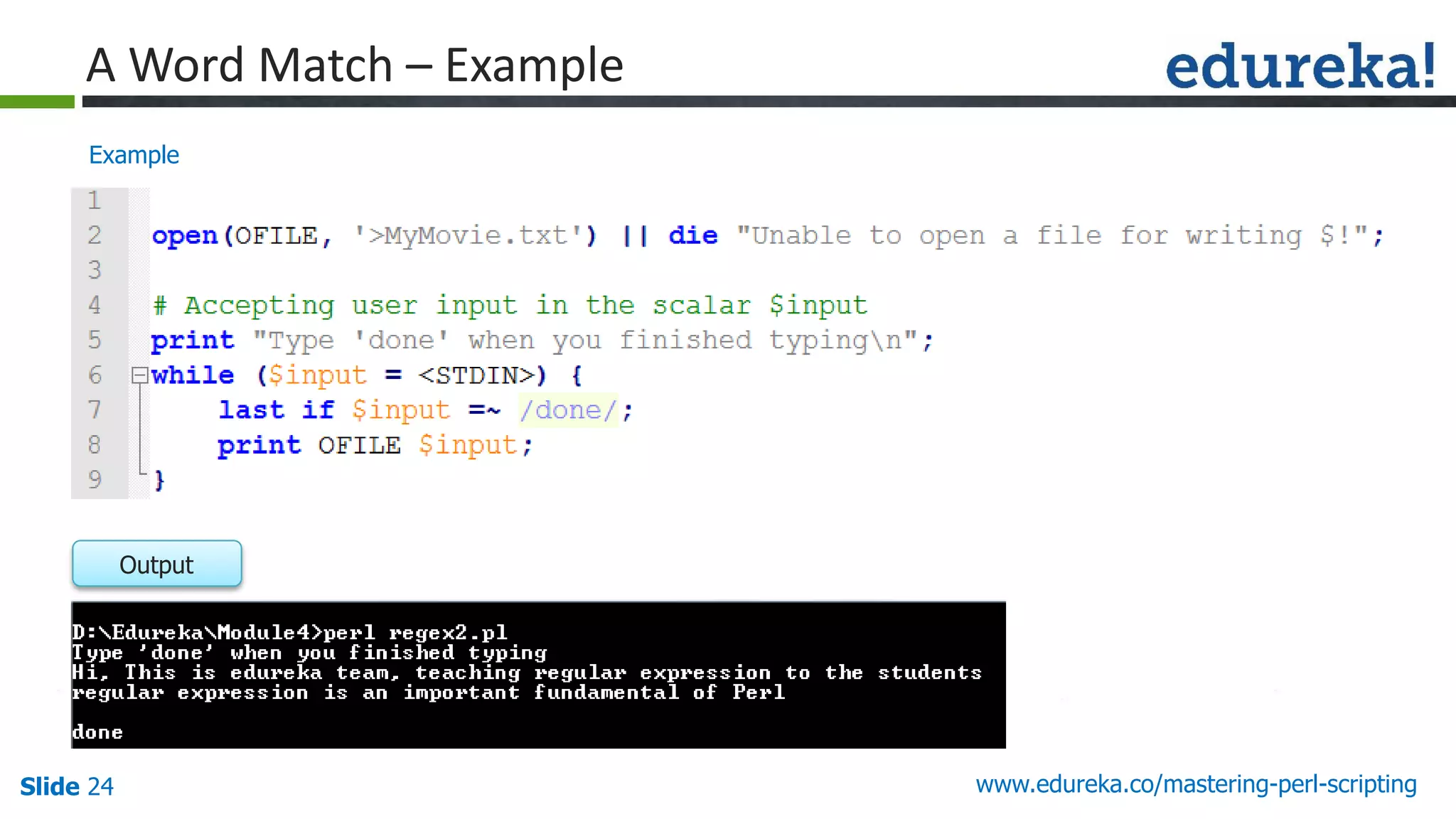 Slide 24 www.edureka.co/mastering-perl-scripting
A Word Match – Example
Output
Example
 
