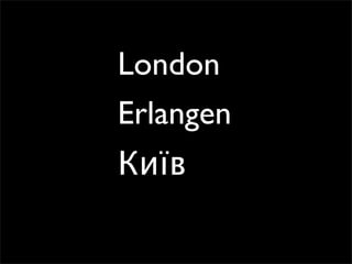 London
Erlangen
Київ
 