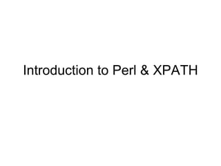 Introduction to Perl & XPATH 