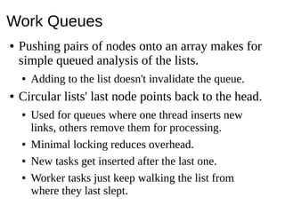 Work Queues● Pushing pairs of nodes onto an array makes forsimple queued analysis of the lists.● Adding to the list doesnt...