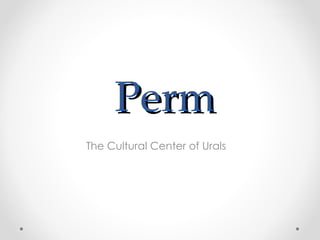 Perm The Cultural Center of Urals 