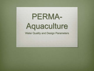 PERMA-
Aquaculture
Water Quality and Design Parameters
 