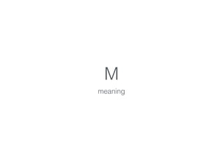 M
meaning
 