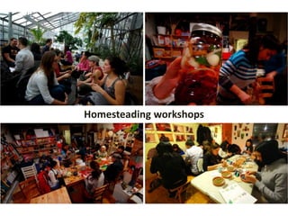 Homesteading workshops 
 