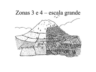 Zonas 3 e 4 – escala grande
 