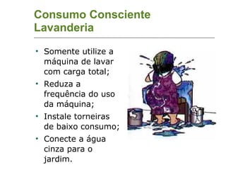Consumo Consciente Lavanderia ,[object Object],[object Object],[object Object],[object Object]