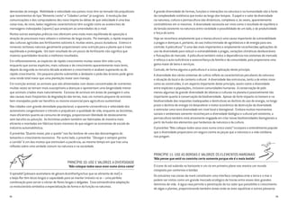 demandas de energia. Mobilidade e velocidade nos países ricos têm se tornado tão prejudiciais
que movimentos do tipo “Alimento Lento” e “Cidades Lentas” já surgiram. A revolução das
comunicações e dos computadores deu novo ímpeto às idéias de que velocidade é uma boa
coisa mas, de novo, lados negativos característicos têm surgido como as avalanches de
mensagens indesejadas (spams) que ameaçam as amenidades do e-mail.
Muitos outros exemplos práticos nos oferecem uma visão mais equilibrada de oposição à
atração de processos mais velozes e sistemas de larga escala. Por exemplo, a rápida resposta
das culturas agrícolas aos fertilizantes solúveis é, muitas vezes, pouco duradoura. Esterco e
minerais rochosos naturais geralmente proporcionam uma nutrição para a planta que é mais
equilibrada e prolongada. Um bom resultado de um pouco de fertilizante não significa que
maiores quantidades levarão a melhores resultados.
Em reflorestamento, as espécies de rápido crescimento muitas vezes têm vida curta,
enquanto que outras espécies, mais valiosas e de crescimento aparentemente mais lento,
depois da segunda ou terceira década aceleram o crescimento e acabam superando as de
rápido crescimento. Um pequeno plantio submetido a desbaste e poda das árvores pode gerar
uma renda total maior que uma plantação maior sem manejo.
Em nutrição animal, os animais que são alimentados com doses concentradas de nutrientes
muitas vezes se tornam mais susceptíveis a doenças e apresentam uma longevidade menor
que animais criados mais naturalmente. Excesso de animais em áreas de pastagem é uma
das causas mais freqüentes da degradação das terras, mas um número pequeno de animais
bem manejados pode ser benéfico ou mesmo essencial para agricultura sustentável.
Nas cidades com grande densidade populacional, a aparente conveniência e velocidade dos
automóveis congestionam o trânsito e prejudicam a qualidade de vida, enquanto as bicicletas,
mais eficientes quanto ao consumo de energia, proporcionam liberdade de deslocamento
sem barulho ou poluição. As bicicletas podem também ser fabricadas de maneira mais
eficiente e montadas em fábricas locais menores do que exigem as economias de escala da
indústria automobilística.
O provérbio “Quanto maior, pior a queda” nos faz lembrar de uma das desvantagens do
tamanho e crescimento excessivo. Por outro lado, o provérbio “Devagar e sempre ganha
a corrida” é um dos muitos que estimulam a paciência, ao mesmo tempo em que traz uma
reflexão sobre uma verdade comum na natureza e na sociedade.
PRINCÍPIO 10: USE E VALORIZE A DIVERSIDADE
‘Não coloque todos seus ovos numa única cesta’
O spinebill (pássaro australiano do gênero Acanthorhynchus que se alimenta de mel) e
o beija-flor têm bicos longos e capacidade para se manter imóveis no ar – uma perfeita
combinação para sorver o néctar de flores longas e delgadas. Essa extraordinária adaptação
co-evolucionária simboliza a especialização da forma e da função na natureza.
A grande diversidade de formas, funções e interações na natureza e na humanidade são a fonte
da complexidade sistêmica que evolui ao longo dos tempos. O papel e o valor da diversidade
na natureza, cultura e permacultura são dinâmicos, complexos e, às vezes, aparentemente
contraditórios em si mesmos. A diversidade necessita ser vista como o resultado do equilíbrio e
da tensão existente na natureza entre variedade e possibilidade de um lado, e de produtividade
e força do outro.
Hoje se reconhece amplamente que a monocultura é uma causa importante da vulnerabilidade
a pragas e doenças e, portanto, do uso indiscriminado de agrotóxicos e de energia para seu
controle. A policultura17
é uma das mais importantes e amplamente reconhecidas aplicações do
uso da diversidade para reduzir a vulnerabilidade a pragas, variações climáticas desfavoráveis
e flutuações de mercado. A policultura também reduz a dependência nos sistemas de mercado
e reforça a auto-suficiência e autoconfiança da família e da comunidade, pois proporciona uma
gama maior de bens e serviços.
Contudo, de forma alguma a policultura é a única aplicação deste princípio.
A diversidade dos vários sistemas de cultivo reflete as características peculiares da natureza
e situação do local e do contexto cultural. A diversidade das estruturas, tanto a de entes vivos
como as construídas, é um aspecto importante deste princípio, assim como a diversidade
entre espécies e populações, inclusive comunidades humanas. A conservação de pelo
menos algumas da grande diversidade de idiomas e culturas no planeta é possivelmente tão
importante quanto à conservação da biodiversidade. Apesar do forte impacto no homem e na
biodiversidade das respostas inadequadas e destrutivas ao declínio do uso de energia, no longo
prazo o declínio de energia irá desacelerar o motor econômico da destruição da diversidade
e estimular uma nova diversidade em nível local e bioregional. Embora muitos movimentos
sociais e ambientais somente reconheçam a diversidade biológica e cultural pré-existente, a
permacultura também está ativamente engajada em criar novas biodiversidades bioregionais a
partir da fusão dos elementos que herdamos da natureza e da cultura.
O provérbio “Não coloque todos seus ovos numa única cesta” incorpora o entendimento popular
que a diversidade proporciona um seguro contra as peças que a natureza e a vida cotidiana
nos pregam.
PRINCÍPIO 11: USE AS BORDAS E VALORIZE OS ELEMENTOS MARGINAIS
‘Não pense que está no caminho certo somente porque ele é o mais batido’
O ícone do sol subindo no horizonte e um rio em primeiro plano nos mostra um mundo
composto por contornos e bordas.
Os estuários nas zonas da maré constituem uma interface complexa ente a terra e o mar e
podem ser vistos como um grande mercado ecológico de trocas entre esses dois grandes
domínios de vida. A água rasa permite a penetração da luz solar que possibilita o crescimento
de algas e plantas, proporcionando também áreas onde as aves aquáticas e outros pássaros
2322
 