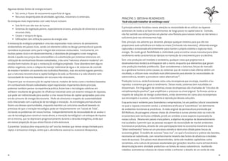 Algumas destas fontes de energia incluem:
•	Sol, vento, e fluxos de escoamento superficial de água,
•	Recursos desperdiçados de atividades agrícolas, industriais e comerciais.
Os estoques mais importantes com valor futuro incluem:
•	Solo fértil com alto teor de húmus
•	Sistemas de vegetação perene, especialmente árvores, produção de alimentos e outros
recursos úteis,
•	 Corpos e tanques de água,
•	Edificações com utilização passiva da energia solar
A restauração ecológica projetada é uma das expressões mais comuns do pensamento
ambientalista em paises ricos, sendo um elemento válido no design permacultural quando
considera as pessoas como parte integral dos sistemas restaurados. Ironicamente, em
muitos países ricos e em desenvolvimento, o abandono de paisagens rurais marginais
devido à queda nos preços das commodities e à substituição por sistemas intensivos em
utilização de combustíveis fósseis subsidiados, criou uma “natureza silvestre moderna” em
escalas bem maiores do que a restauração ecológica projetada. Esse abandono tem alguns
efeitos negativos, como o colapso do manejo tradicional de água e de sistemas de controle
de erosão e também um aumento nos incêndios florestais, mas em outros lugares permitiu
que a natureza reconstruísse o capital biológico do solo, as florestas e a vida silvestre sem
necessidade de insumos baseados em recursos não-renováveis.
Enquanto que na reconstrução do capital natural, modelos de baixo custo e modelos baseados
em combustíveis fósseis subsidiados sejam expressões importantes deste princípio,
podemos também pensar na experiência prática, know-how e tecnologias coletivas em
software resultante de gerações de afluência industrial como um enorme estoque de riquezas,
que pode ser redirecionado para auxiliar a criar novas formas de capital apropriadas para uma
era de consumo de energia decrescente. Muito do otimismo a respeito da sustentabilidade
está relacionado com a aplicação de tecnologia e inovação. As estratégias permaculturais
fazem uso dessas oportunidades, enquanto mantém um ceticismo saudável baseado na
premissa de que a inovação tecnológica pode ser freqüentemente um “cavalo de Tróia”,
recriando os problemas em novas formas. Independentemente da necessidade de se avaliar o
uso de tecnologia para construir novos ativos, a inovação tecnológica é um estoque de riqueza
em si mesma, que se depreciará progressivamente durante a descida energética, ainda que
em menor proporção do que ativos físicos e infra-estrutura.
O provérbio “produza feno enquanto faz sol” nos faz lembrar que temos tempo limitado para
captar e armazenar energia, antes que a abundância sazonal ou ocasional desapareça.
12
PRINCÍPIO 3: OBTENHA RENDIMENTO
‘Você não pode trabalhar de estômago vazio’
O princípio anterior focalizou nossa atenção na necessidade de se utilizar as riquezas
existentes de modo a se fazer investimentos de longo prazo no capital natural. Contudo,
não faz sentido nos esforçarmos em plantar uma floresta para nossos netos se não temos o
suficiente para nos alimentarmos hoje.
Este princípio nos adverte que devemos planejar qualquer sistema para que ele nos
proporcione auto-suficiência em todos os níveis (incluindo nós mesmos), utilizando energia
capturada e armazenada eficientemente para manter o próprio sistema e capturar mais
energia. De modo geral, flexibilidade e criatividade para encontrar novas maneiras para obter
rendimento serão características básicas na transição do crescimento para a o declínio.
Sem uma produção útil imediata e verdadeira, qualquer coisa que projetarmos e
desenvolvermos tenderá a enfraquecer até a morte, enquanto que elementos que geram
uma produção imediata proliferarão. Quer consideremos a natureza, forças de mercado
ou a ganância humana como causas, os sistemas que de maneira mais efetiva obtêm um
resultado, e utilizam esse resultado mais efetivamente para atender às necessidades de
sobrevivência, tendem a prevalecer sobre alternativas10
.
Produção, lucro ou renda funcionam como uma recompensa que encoraja, mantém e/ou
reproduz o sistema que gerou o rendimento. Desse modo, sistemas bem sucedidos se
disseminam. Em linguagem de sistemas, essas recompensas são chamadas de “circuitos de
retroalimentação positiva”, que amplificam o processo ou sinal original. Se formos sérios a
respeito de soluções de design sustentáveis, então deveremos ter como alvo recompensas
que encorajem o sucesso, crescimento e reprodução dessas soluções.
Enquanto isso é evidente para fazendeiros e empresários, há um padrão cultural consistente
no qual a riqueza crescente conduz a ambientes artificiais e “cosméticos” em detrimento
de ambientes funcionais e produtivos. A visão original da permacultura promovida por
Bill Mollison, de paisagens urbanas cheias de alimentos e outras plantas úteis ao invés de
ornamentais sem nenhuma utilidade, provê um antídoto a esse aspecto equivocado da
nossa cultura. Mesmo em países mais pobres, o objetivo de projetos de desenvolvimento
mal avaliados é permitir que as pessoas escapem da necessidade de manter ambientes
funcionais e produtivos, através de uma participação total na economia monetária onde
“obter rendimentos” torna-se um processo estreito e destrutivo ditado pelas forças da
economia global. O modelo de sucesso “novo rico”, no qual o funcional e o prático são banidos,
necessita ser substituído, com reconhecimento honesto das fontes de afluência e medidas
reais de sucesso. Em países mais desenvolvidos, tanto sob modelos capitalistas como
socialistas, uma cultura de pessoas assalariadas por gerações resultou numa extraordinária
desarticulação entre atividade produtiva e as fontes de nossa subsistência. Auxiliando
cidadãos australianos urbanos de classe média a enfrentar o desafio de um estilo de vida
13
 