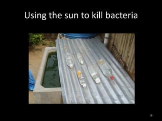 Using the sun to kill bacteria




                                 19
 
