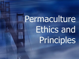 Permaculture Ethics and Principles 