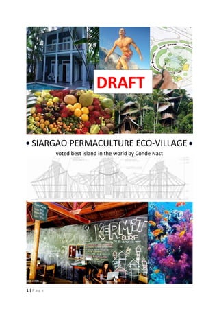 1 | P a g e
SIARGAO PERMACULTURE ECO-VILLAGE
voted best island in the world by Conde Nast
DRAFT
 