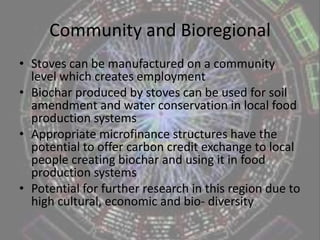 Local interviews 2Efficient and economical and ecological stoves were desiredGas or electric cooking appliances were most popularBaking or grilling were popular cooking types other than stove cookingBaking or grilling were most popular cooking methodsMost candidates had not heard of biomass stovesMost candidates were interested in participating in a biomass stove trialAdditional comments were varied including the desire to cook by adobe oven, willing to compromise on stove technology, desire to cook with dung and an opinion that the local community has a low usage of white goods and appliances suggesting that this area would be a good test bed for my stove
