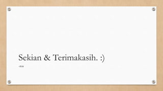 Sekian & Terimakasih. :)
-ros
 