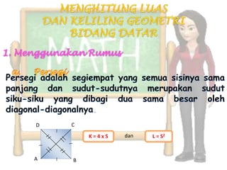 D   C

        K=4xS   dan   L = S2


A   B
 