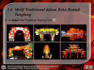1.6 Motif Tradisional dalam Reka Bentuk 
Tanglung 
v ke Galeri Motif Tradisional Tanglung Cina 
 
