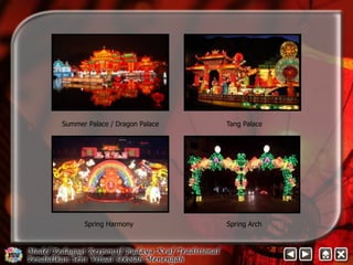 Summer Palace / Dragon Palace Tang Palace 
Spring Harmony Spring Arch 
 