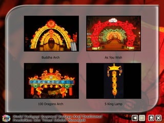 Buddha Arch As You Wish 
100 Dragons Arch 5 King Lamp 
 