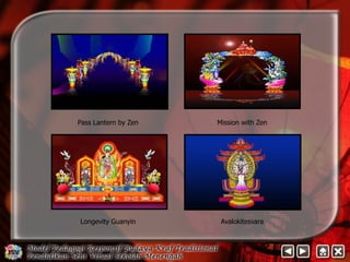 Pass Lantern by Zen Mission with Zen 
Longevity Guanyin Avalokitesvara 
 