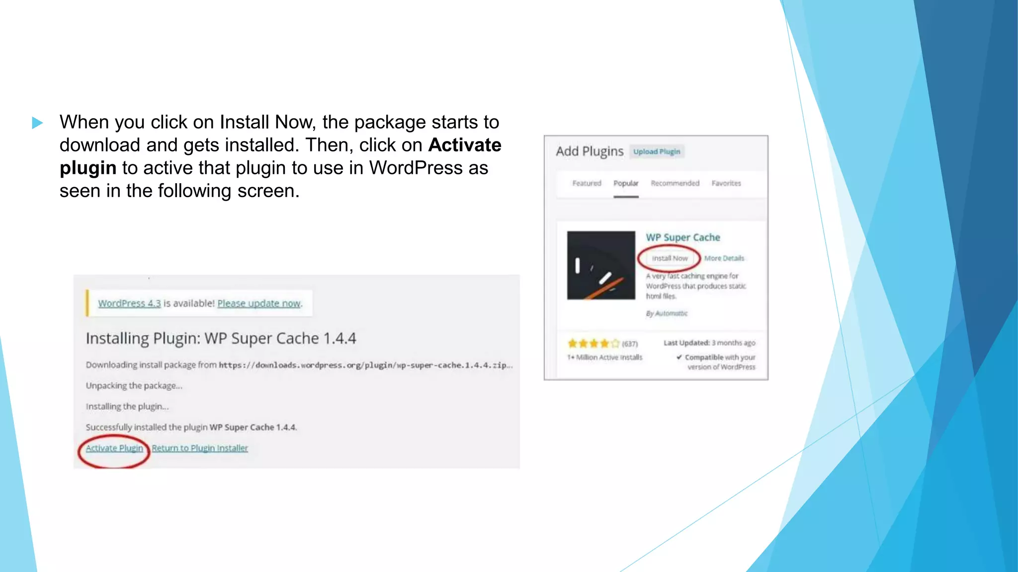  When you click on Install Now, the package starts to
download and gets installed. Then, click on Activate
plugin to active that plugin to use in WordPress as
seen in the following screen.
 