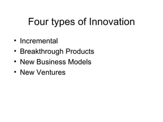 Four types of Innovation ,[object Object],[object Object],[object Object],[object Object]