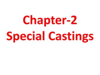 Chapter-2
Special Castings
 