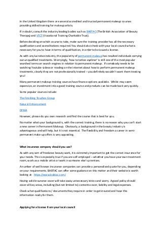 In the United Kingdom there are several accredited and trusted permanent makeup courses
providing skilled training for mak...