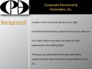 Corporate Personnel & Associates, Inc.BackgroundLeader in the recruiting industry since 1981.