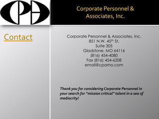 Needs Assessment:Important in our search process is discovering why you have a need for additional staff.  This helps us understand what responsibilities our candidates will have and what your expectations are.     ApproachSubmitting only the best: A dozen resumes is a waste of your time.  Our thorough screening process and years of experience allows only the best 2-3 candidates.  This enables us to achieve our goal of increasing your revenue and productivity.  
