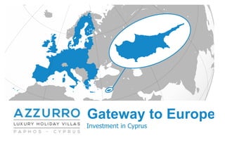 Gateway to Europe
Investment in Cyprus
 