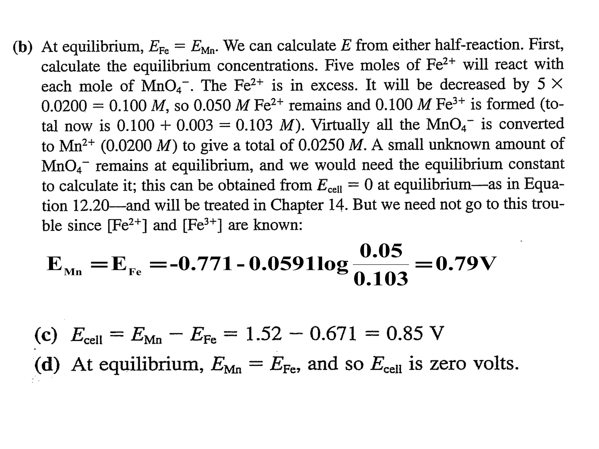 E Mn = E Fe

0.05
= -0.771 - 0.0591log
= 0.79V
0.103

 