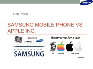 Hak Paten 
SAMSUNG MOBILE PHONE VS 
APPLE INC. 
 