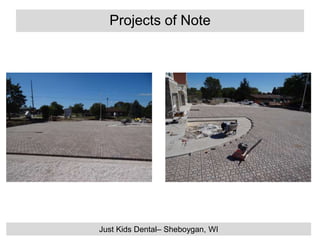 Projects of Note
Just Kids Dental– Sheboygan, WI
 
