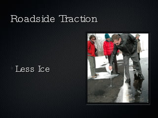 Roadside Traction Less Ice 