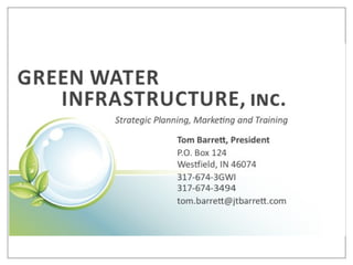 P.O. BOX 124 WESTFIELD, INDIANA 46074  317-674-34949 GREEN WATER INFRASTRUCTURE, INC. TOM BARRETT 