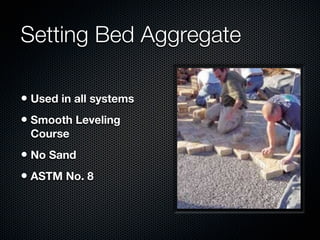 Base Aggregate

• Used when subsoil
 conditions allow
• Minimum thickness
 4”
• ASTM No. 57
 