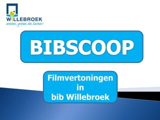 Filmvertoningen
in
bib Willebroek
 