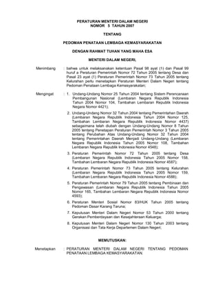 PERATURAN MENTERI DALAM NEGERI
NOMOR 5 TAHUN 2007
TENTANG
PEDOMAN PENATAAN LEMBAGA KEMASYARAKATAN
DENGAN RAHMAT TUHAN YANG...