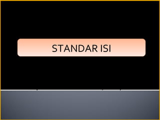 STANDAR ISISTANDAR ISI
(Permendikbud No. 64/2013)
(Permendikbud No. 21/2016)
 
